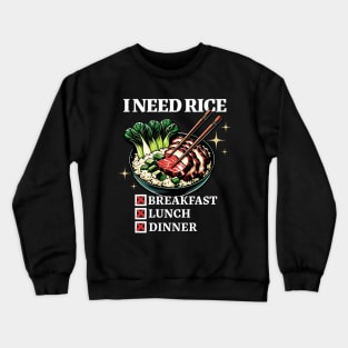 I Need Rice In My Life Crewneck Sweatshirt